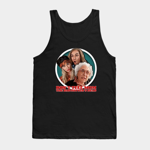 Don't Tell Mom the Babysitter's Dead Tank Top by Zbornak Designs